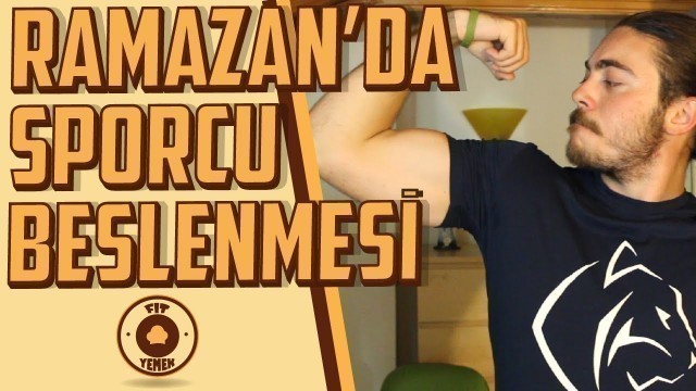 'RAMAZAN\'DA SPORCU BESLENMESİ | FitYemek'