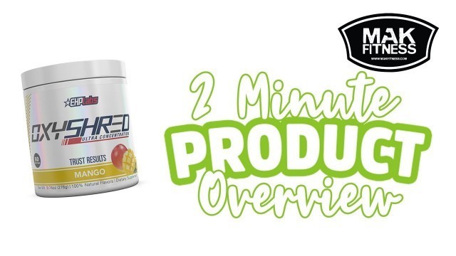 'OxyShred - EHPlabs Fat Burner - Everything to Know | MAK Fitness'