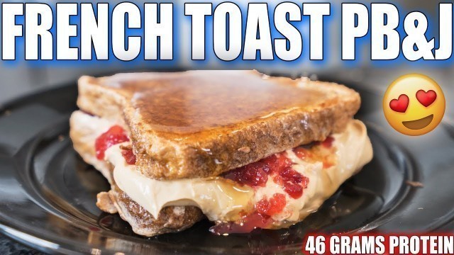 'ANABOLIC FRENCH TOAST PB&J | High Protein Breakfast Recipe'