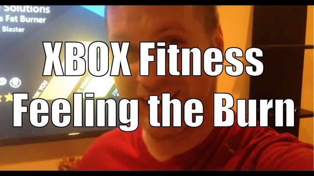 'Xbox Fitness 3rd Workout Feeling the Burn'