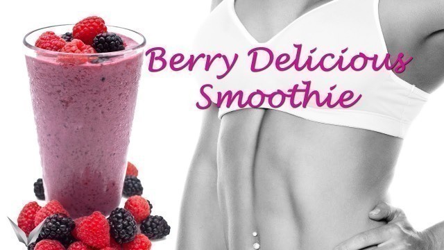 'Berry Delicious Smoothie | Jessica\'s Cleaner Leaner Kitchen | Workout Anywhere'