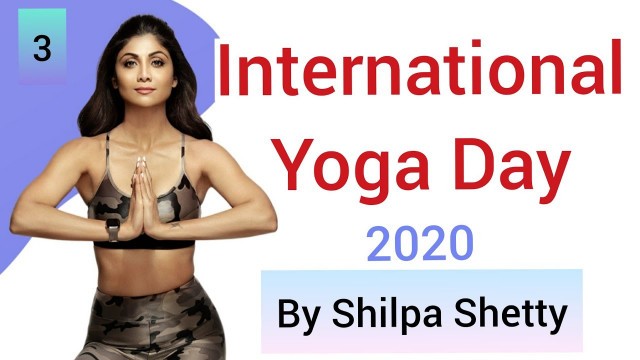 'International Day of Yoga- 2020, Common Yoga Protocol by Shilpa Shetty, yoga Day 2020 | Free Yoga Cl'