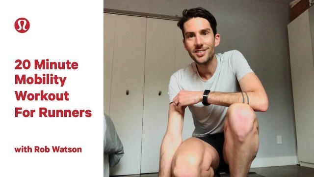 'Mobility Workout for Runners with Rob Watson | lululemon'