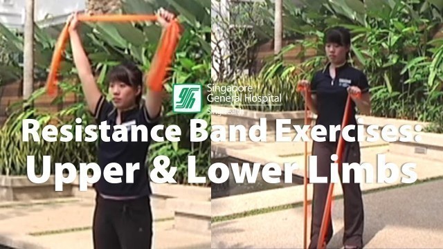 'Resistance Band Exercises for Upper and Lower Limbs - by Singapore General Hospital'