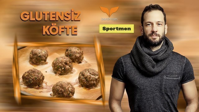 'Profesyonel Sporcu Beslenmesi Nasıl Olmalı? | Glutensiz Köfte Tarifi'