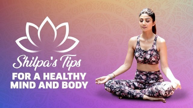 'Shilpa\'s Tips For A Healthy Mind And Body | Shilpa Shetty Yoga | MissMalini'