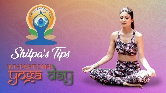 'Shilpa Shetty\'s Tips for International Yoga Day | योग दिवस के लिए शिल्पा शेट्टी योग टिप्स'