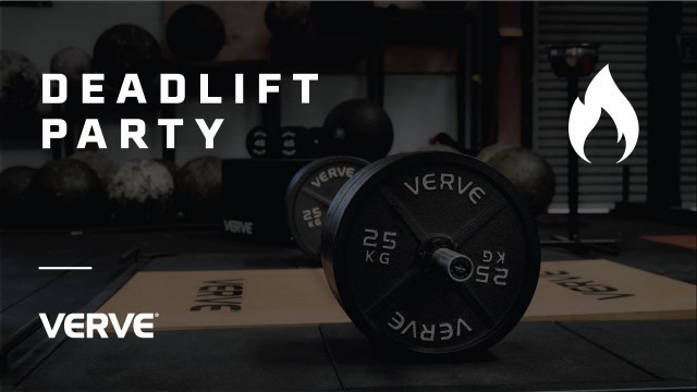 'VERVE | Deadlift Party'