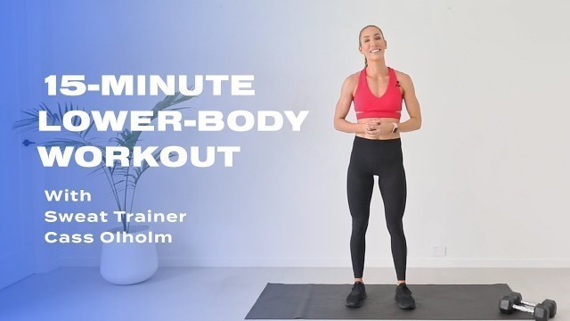 '15-Minute Lower-Body Workout With Cass Olholm'