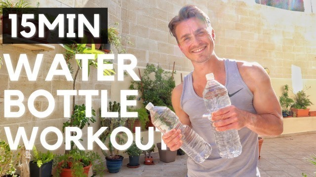 '15 MINUTE WATER BOTTLE WORKOUT'