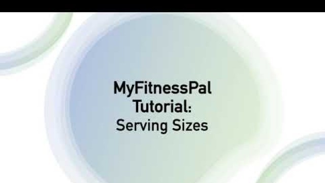 'MyFitnessPal Tutorial: Serving Sizes'
