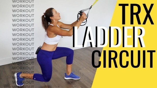 'TRX LADDER CIRCUIT - CREATIVE, INTENSE, TOTAL BODY WORKOUT'