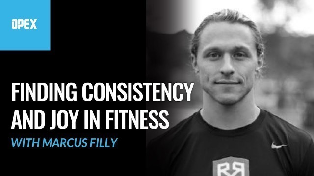 'Finding Consistency and Joy in Fitness with Marcus Filly and Jim Crowell'