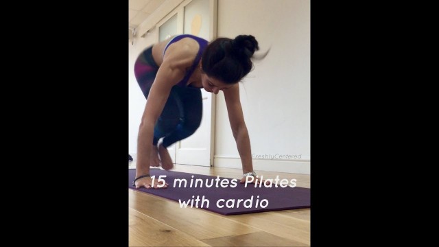 '15 minute Pilates with Cardio workout'