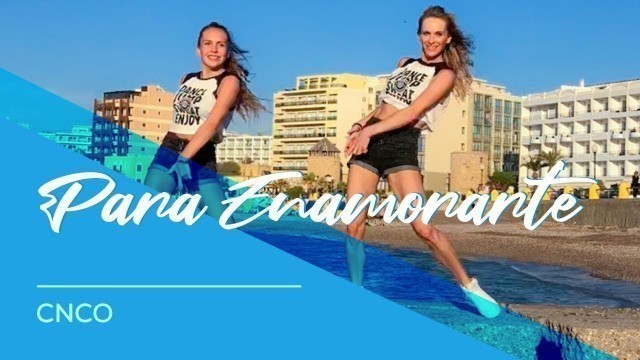 'Para Enamorarte - CNCO - Easy Fitness Dance Choreography - Coreografia - Baile'