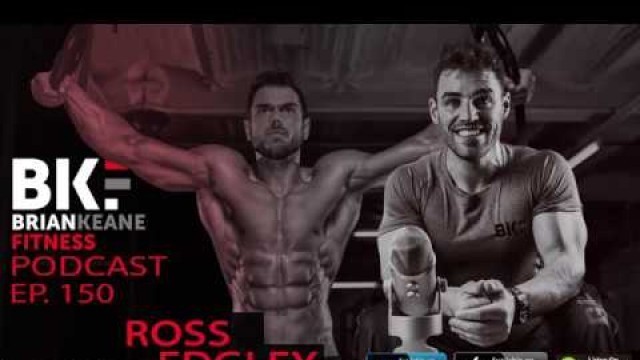 'BRIAN KEANE FITNESS PODCAST #150: Ross Edgley On The World’s Fittest Book'