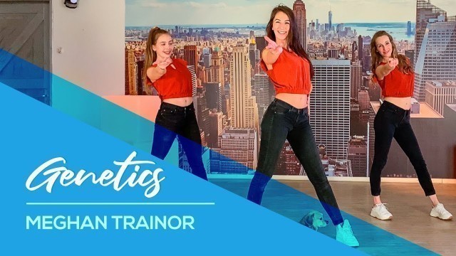 'Meghan Trainor - Genetics - Easy Fitness Dance Video - Choreography - Baile - Coreo'