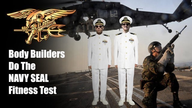 'Body Builders Try The NAVY SEAL Fitness Test'