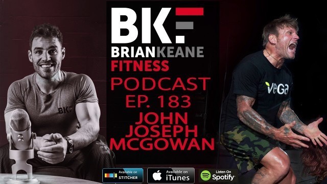 'BRIAN KEANE FITNESS PODCAST #183 -John Joseph'