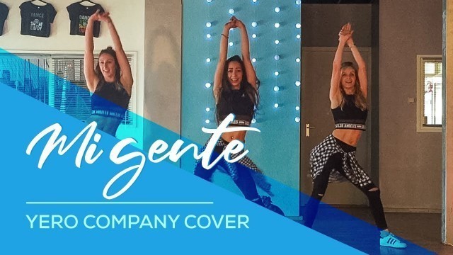 'Mi Gente - J Balvin, Willy William - Yero Company Cover - Easy Fitness Dance Choreography Baile'