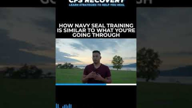 'How Navy Seal Training is Similar to What You\'re Going Through | CHRONIC FATIGUE SYNDROME'